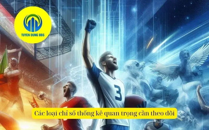 Các loại chỉ số thống kê quan trọng cần theo dõi