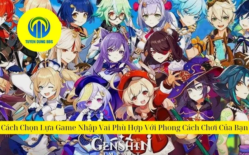 Cách Chọn Lựa Game Nhập Vai Phù Hợp Với Phong Cách Chơi Của Bạn