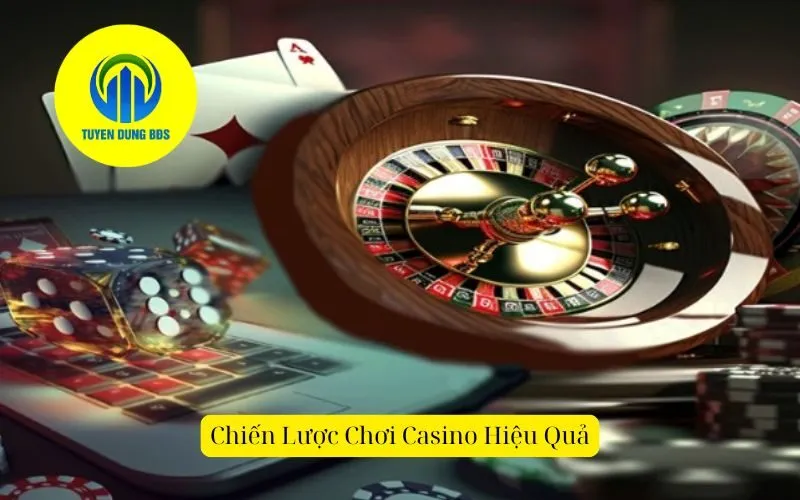 Chiến Lược Chơi Casino Hiệu Quả