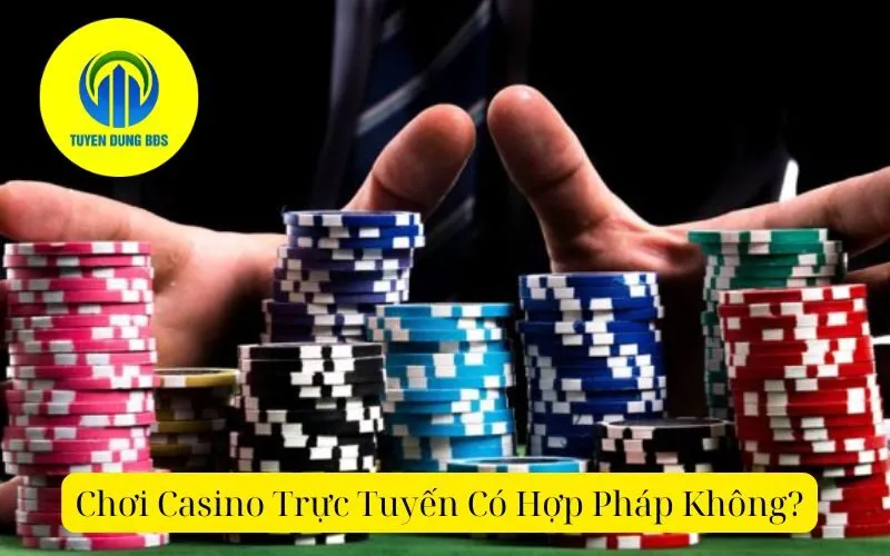 Chơi Casino Trực Tuyến Có Hợp Pháp Không