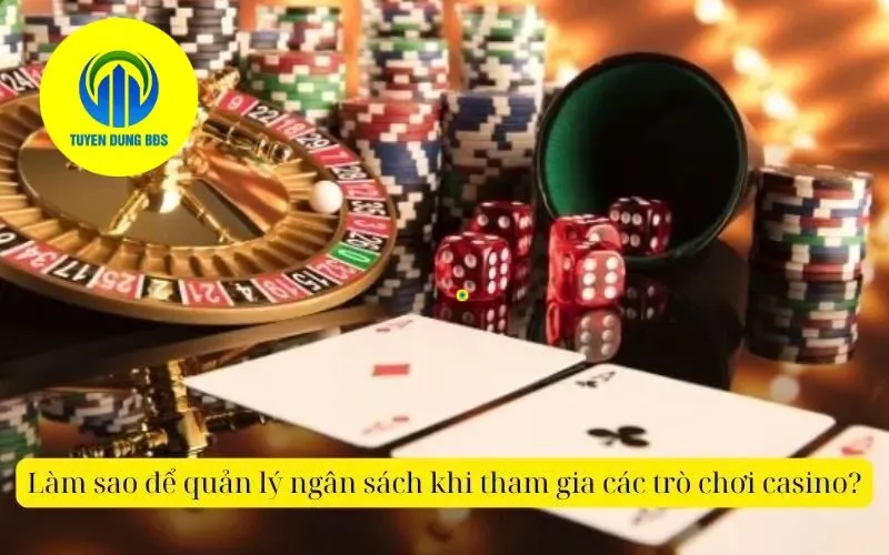 Làm sao để quản lý ngân sách khi tham gia các trò chơi casino