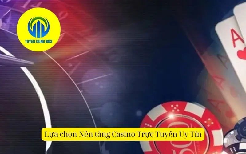 Lựa chọn Nền tảng Casino Trực Tuyến Uy Tín