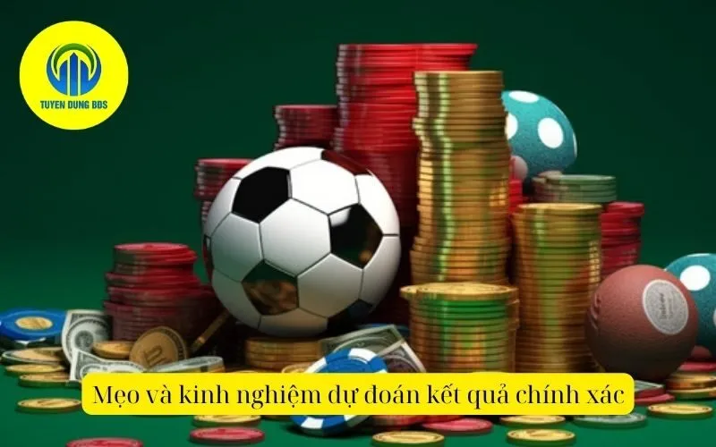 Mẹo và kinh nghiệm dự đoán kết quả chính xác