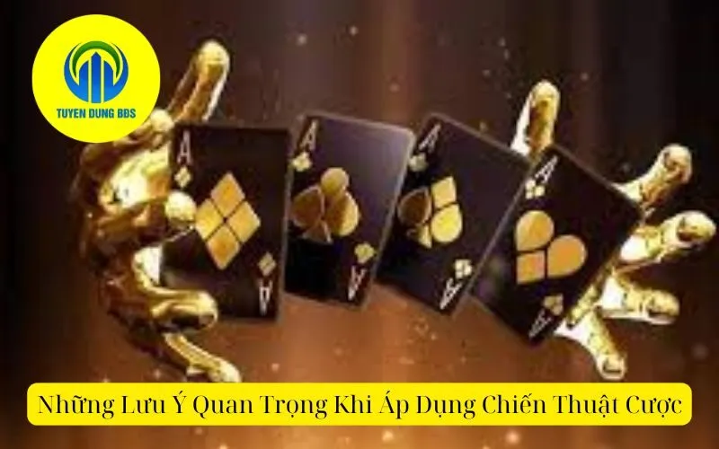 Những Lưu Ý Quan Trọng Khi Áp Dụng Chiến Thuật Cược