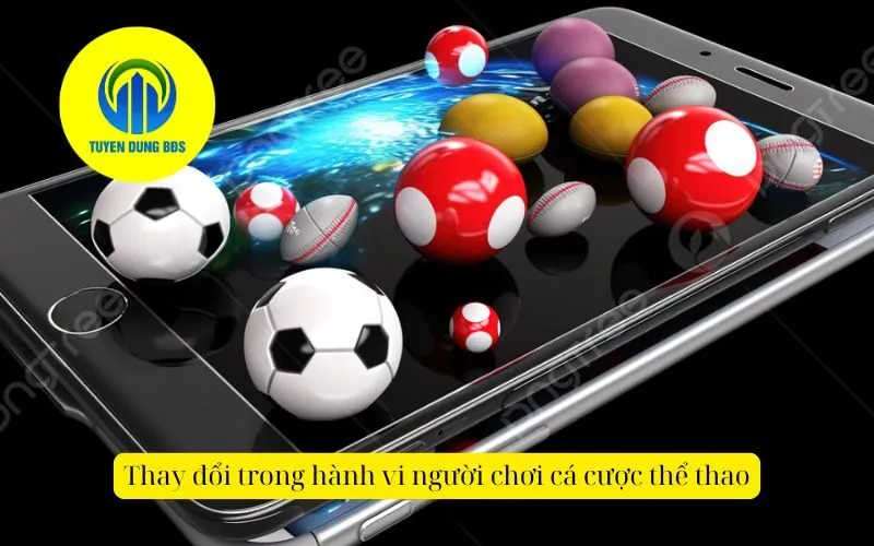 Thay đổi trong hành vi người chơi cá cược thể thao