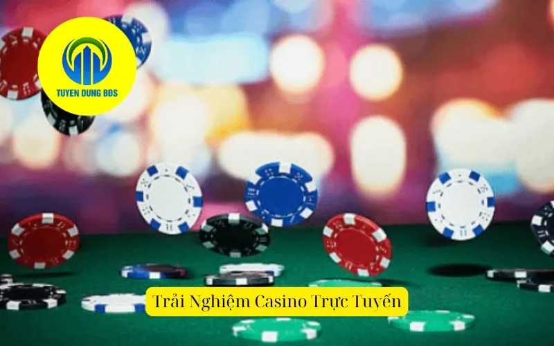 Trải Nghiệm Casino Trực Tuyến