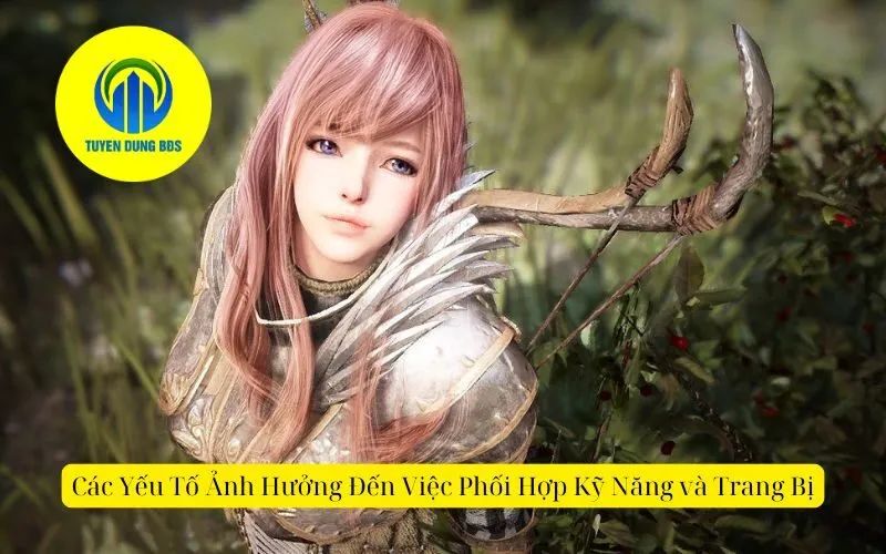 Các Yếu Tố Ảnh Hưởng Đến Việc Phối Hợp Kỹ Năng và Trang Bị