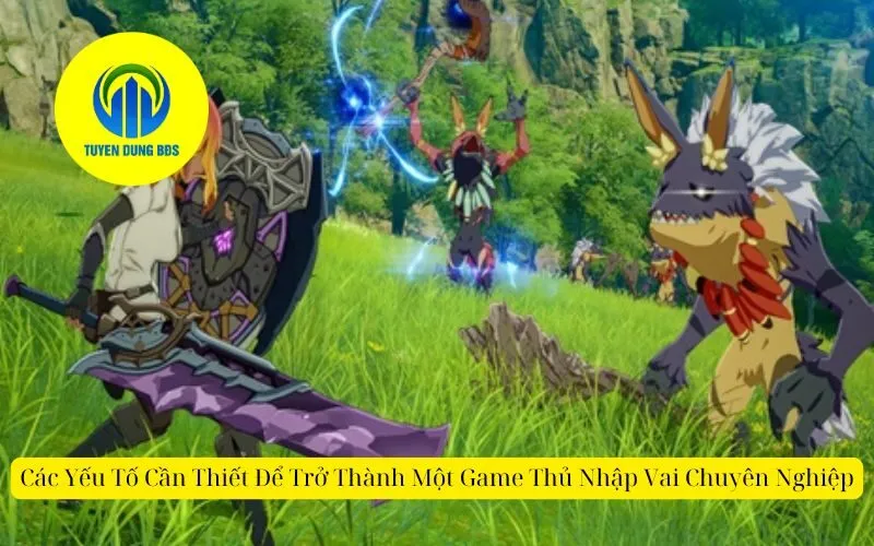 Các Yếu Tố Cần Thiết Để Trở Thành Một Game Thủ Nhập Vai Chuyên Nghiệp