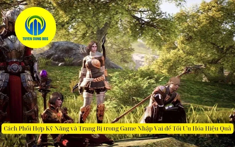 Cách Phối Hợp Kỹ Năng và Trang Bị trong Game Nhập Vai để Tối Ưu Hóa Hiệu Quả