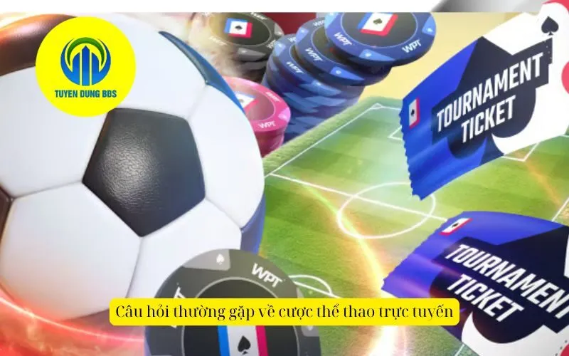 Câu hỏi thường gặp về cược thể thao trực tuyến