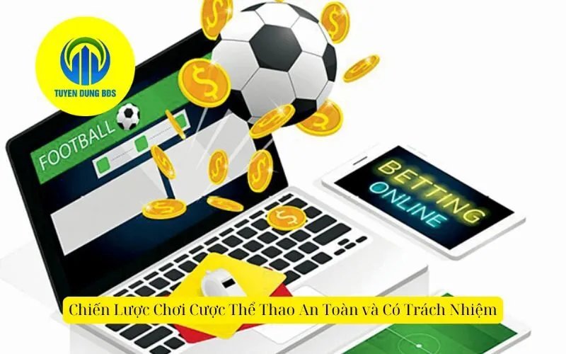 Chiến Lược Chơi Cược Thể Thao An Toàn và Có Trách Nhiệm