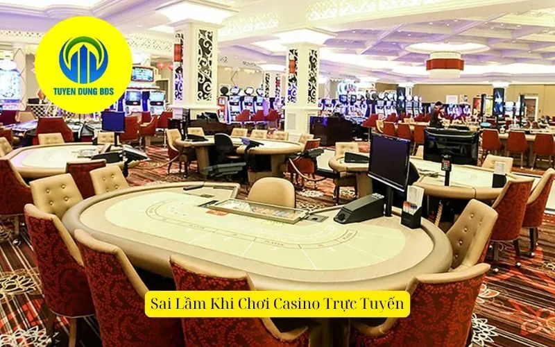 Sai Lầm Khi Chơi Casino Trực Tuyến