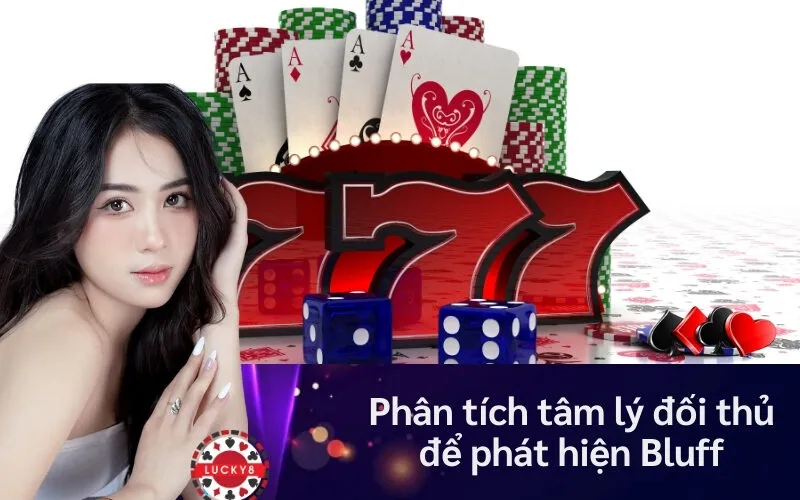 Phân tích tâm lý đối thủ để phát hiện Bluff