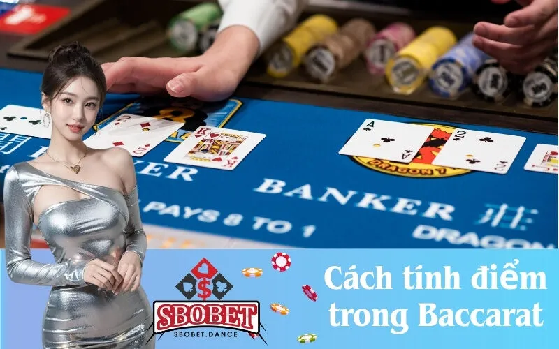Cách tính điểm trong Baccarat