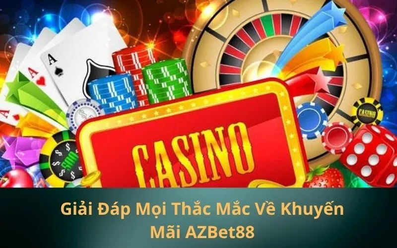 Giải Đáp Mọi Thắc Mắc Về Khuyến Mãi AZBet88
