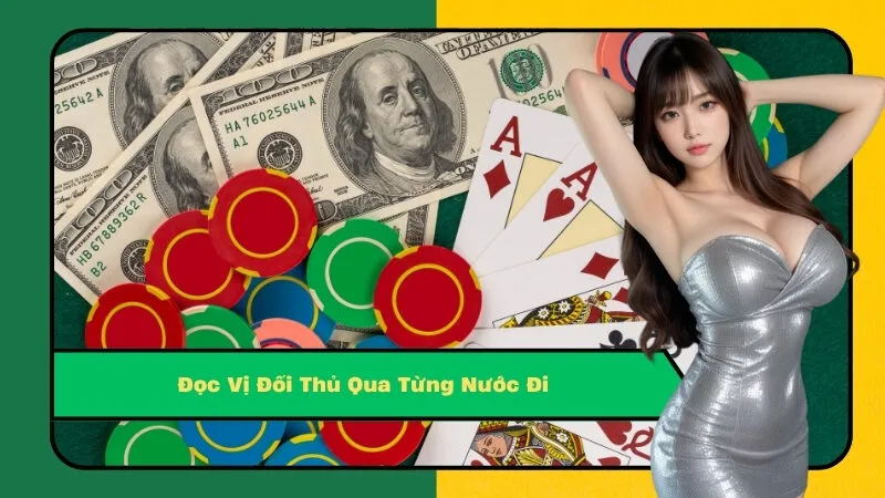 Đọc Vị Đối Thủ Qua Từng Nước Đi