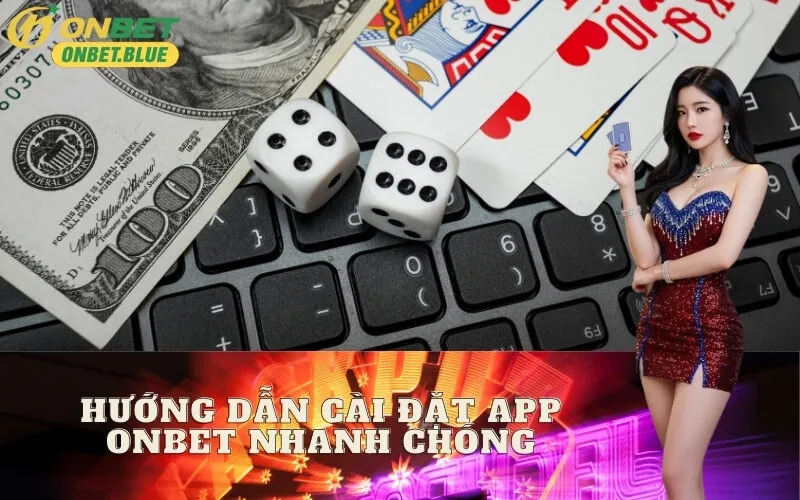 Hướng Dẫn Cài Đặt App Onbet Nhanh Chóng