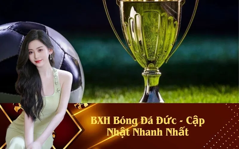 BXH Bóng Đá Đức - Cập Nhật Nhanh Nhất