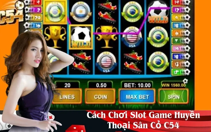 Cách Chơi Slot Game Huyền Thoại Sân Cỏ C54