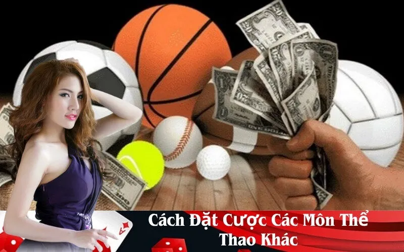 Cách Đặt Cược Các Môn Thể Thao Khác