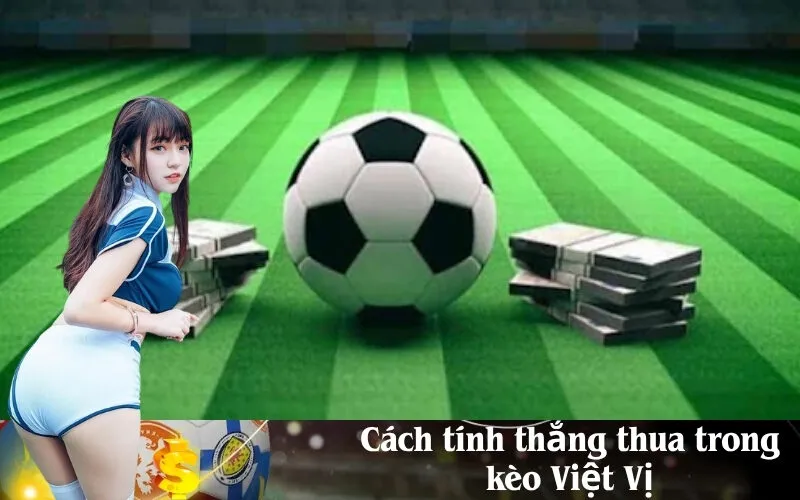 Cách tính thắng thua trong kèo Việt Vị