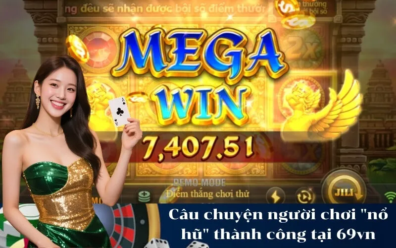 Câu chuyện người chơi nổ hũ thành công tại 69vn