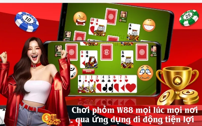 Chơi phỏm W88 mọi lúc mọi nơi qua ứng dụng di động tiện lợi