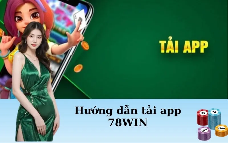 Hướng dẫn tải app 78WIN