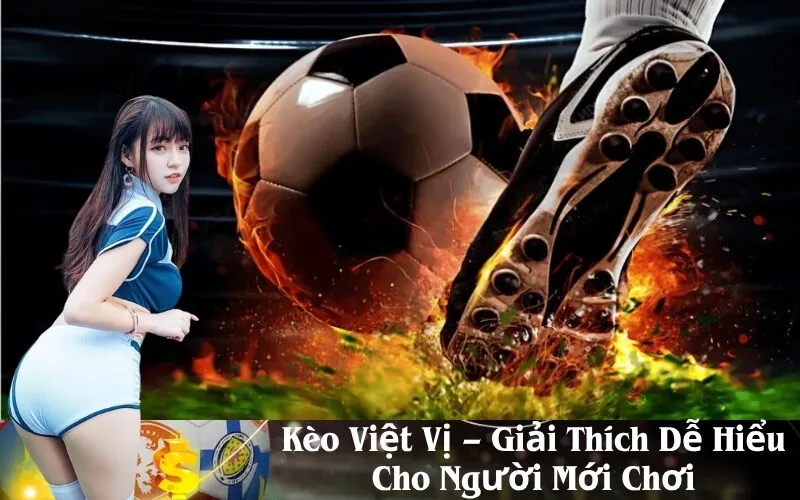 Kèo Việt Vị – Giải Thích Dễ Hiểu Cho Người Mới Chơi