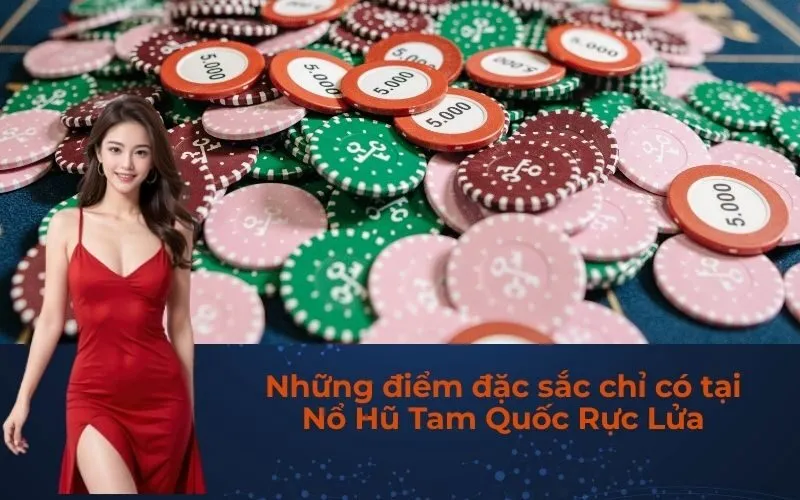 Những điểm đặc sắc chỉ có tại Nổ Hũ Tam Quốc Rực Lửa