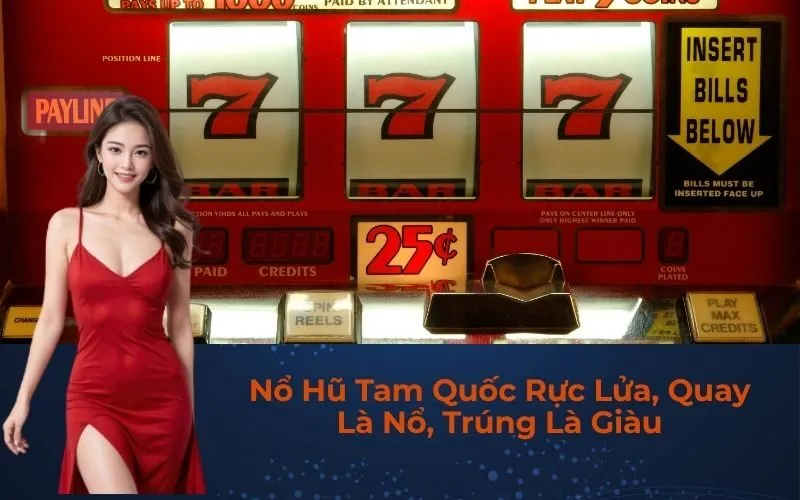 Nổ Hũ Tam Quốc Rực Lửa, Quay Là Nổ, Trúng Là Giàu
