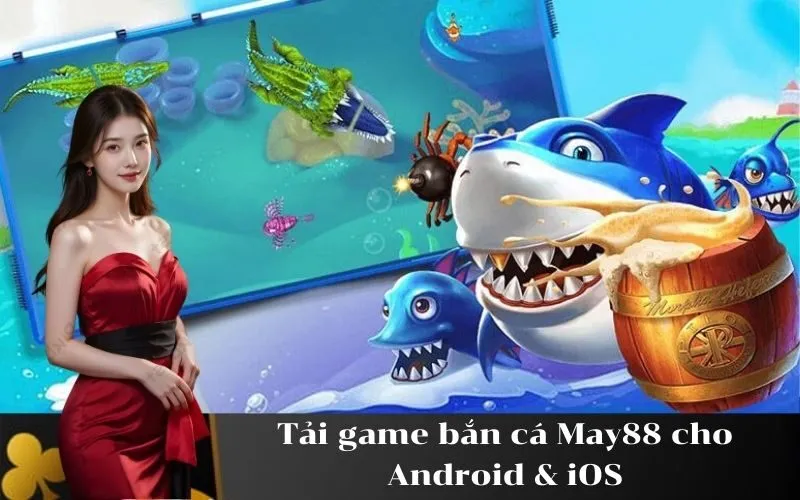 Tải game bắn cá May88 cho Android & iOS