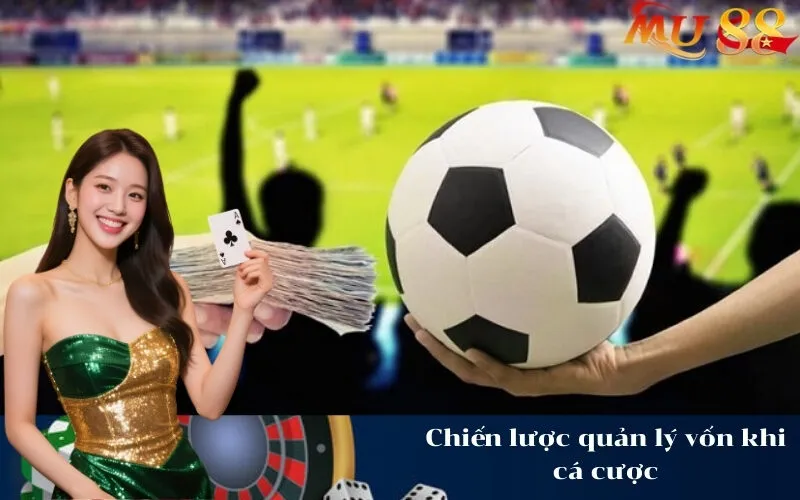 Chiến lược quản lý vốn khi cá cược