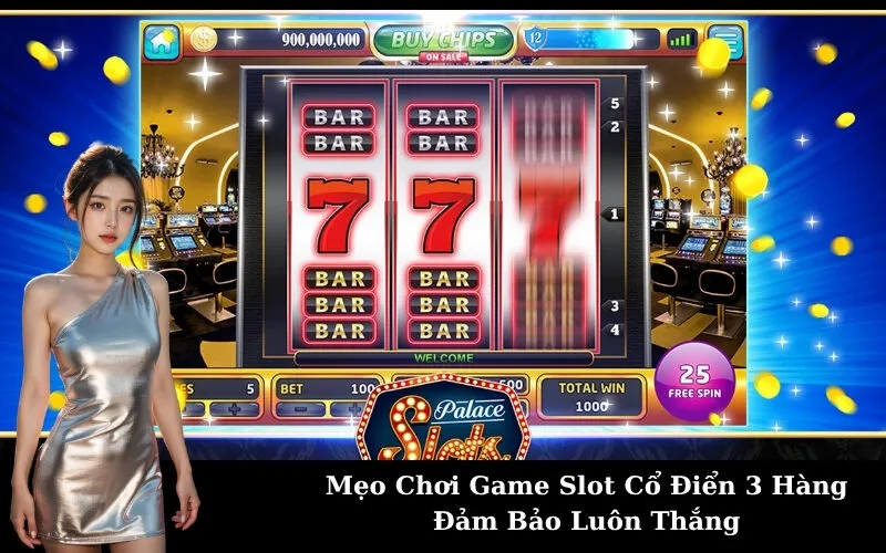 Mẹo Chơi Game Slot Cổ Điển 3 Hàng Đảm Bảo Luôn Thắng