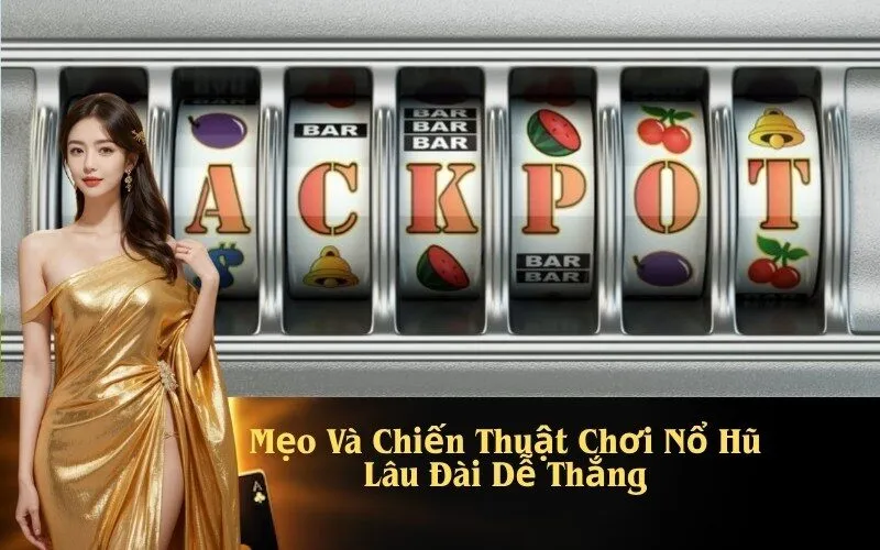 Mẹo Và Chiến Thuật Chơi Nổ Hũ Lâu Đài Dễ Thắng