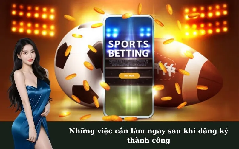 Những việc cần làm ngay sau khi đăng ký thành công