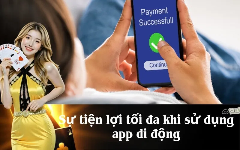 Sự tiện lợi tối đa khi sử dụng app di động